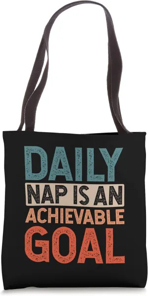 Achievable Goals Are Daily Nap Sarcastic Napping Motivation Tote Bag