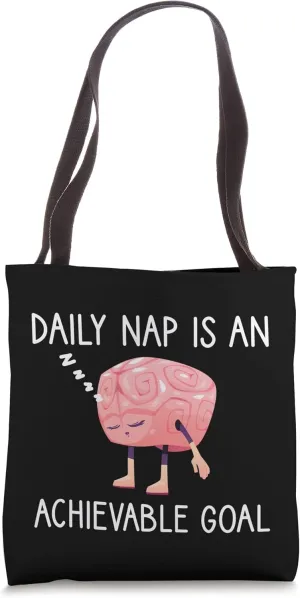 Daily Nap is an Achievable Goal Funny Brain Sleeping Tote Bag