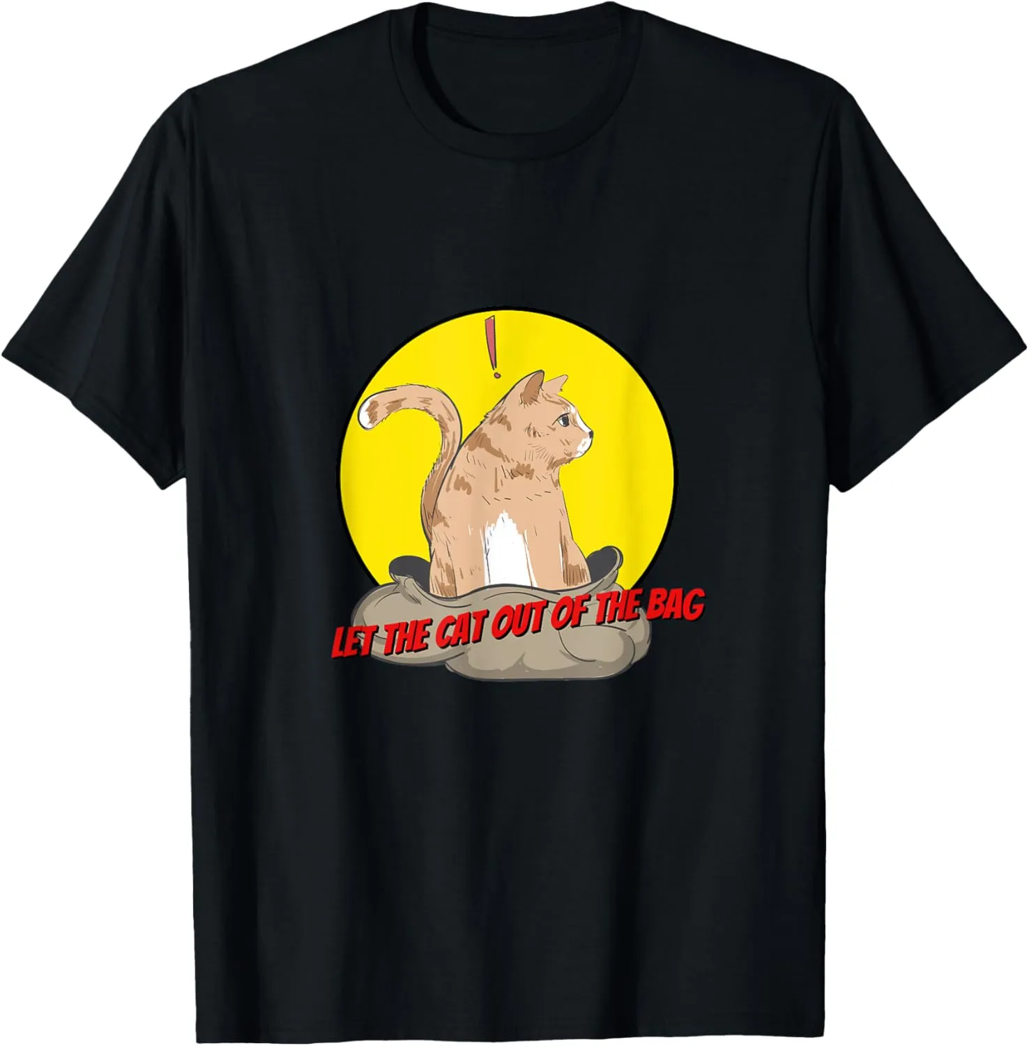 Funny tee Let the Cat out of the bag T-Shirt