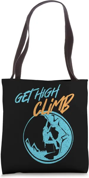 Get High Climb Climber Boulder Climbing Bouldering Mountains Tote Bag