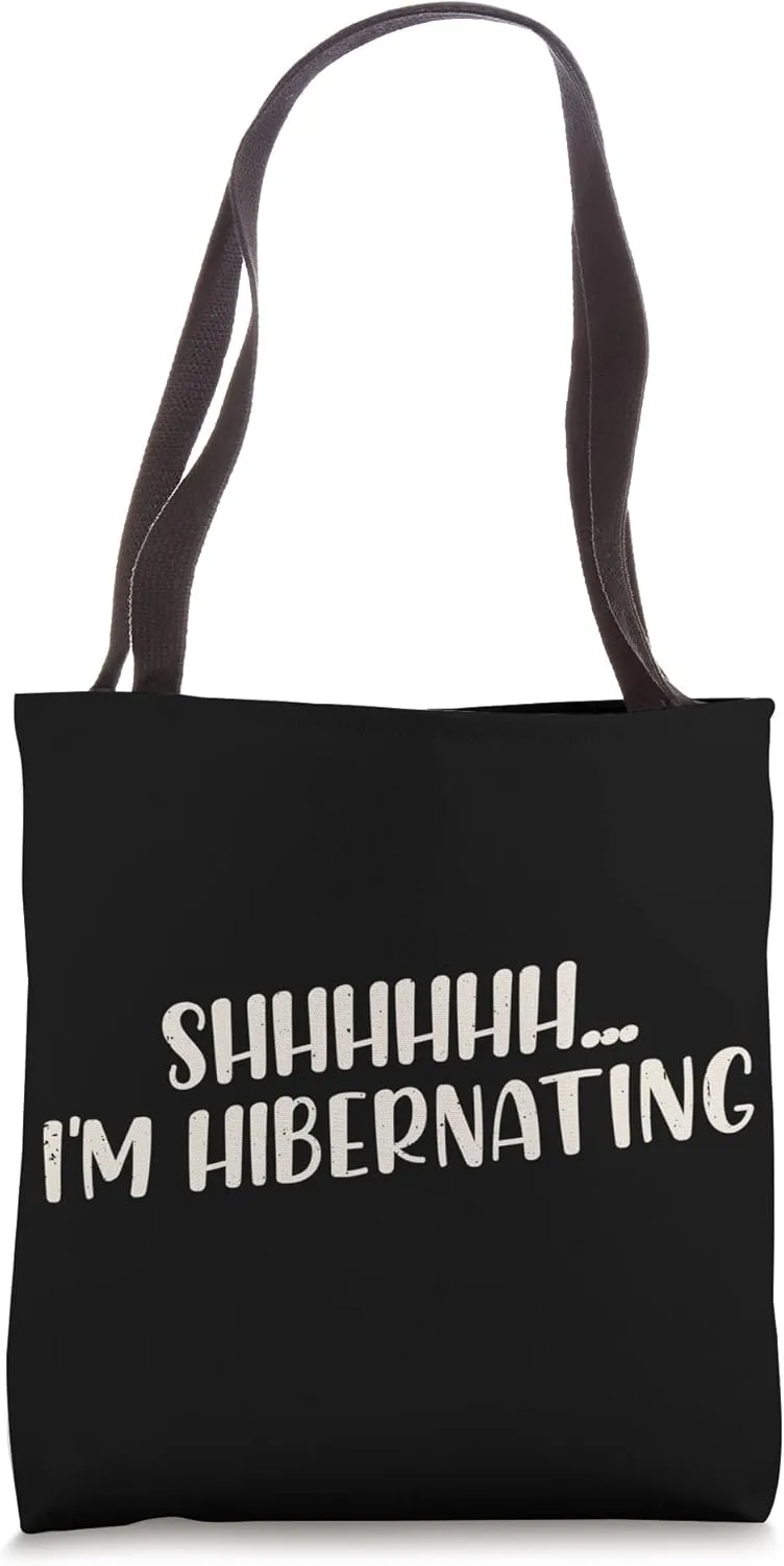 Hibernation I'm Hibernating Funny Hibernate Sleeping Tote Bag