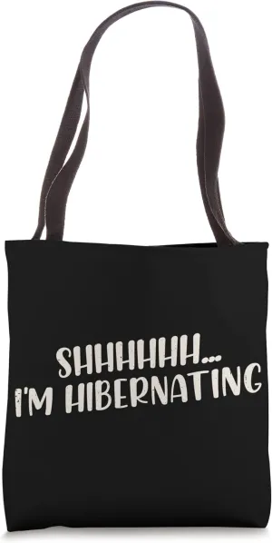 Hibernation I'm Hibernating Funny Hibernate Sleeping Tote Bag