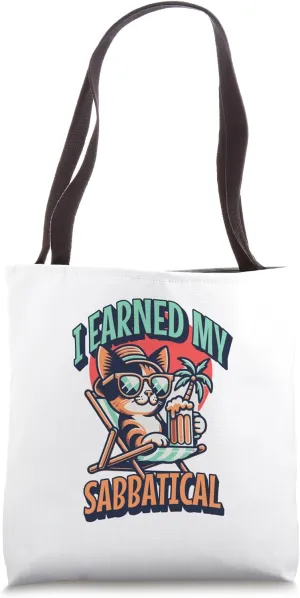 I Earned My Sabbatical | Faculty Study Leave Humor | Faculty Tote Bag