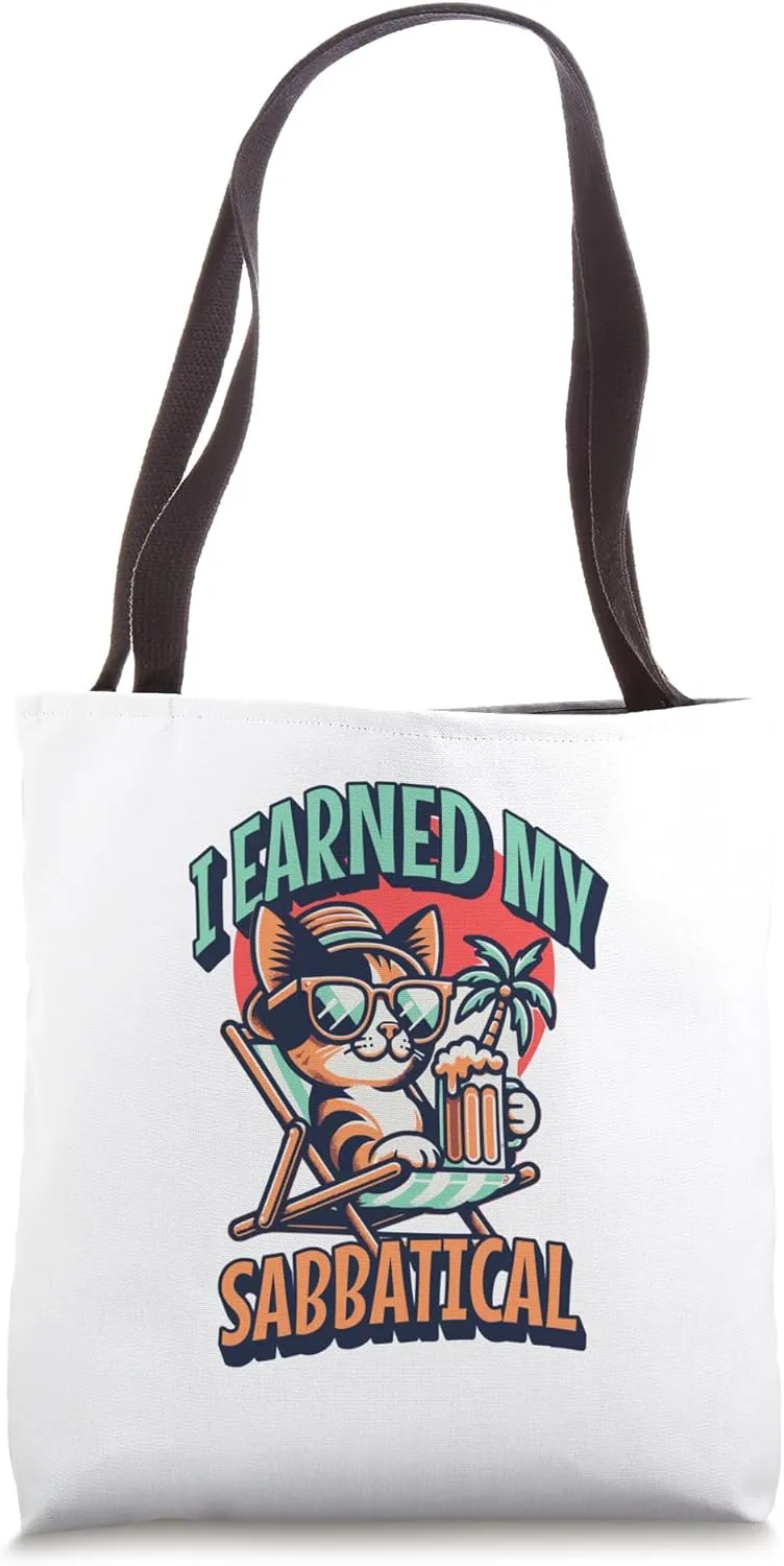 I Earned My Sabbatical | Faculty Study Leave Humor | Faculty Tote Bag