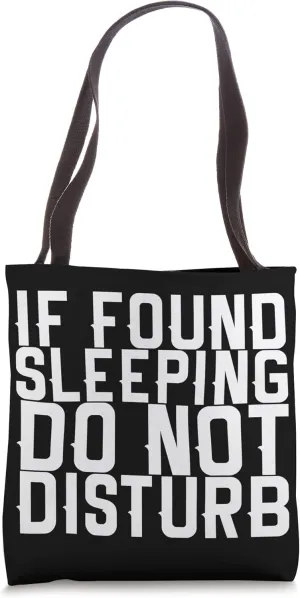 If Found Sleeping Do Not Disturb Tote Bag