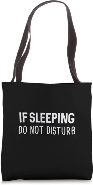 If Sleeping Do Not Disturb Tote Bag