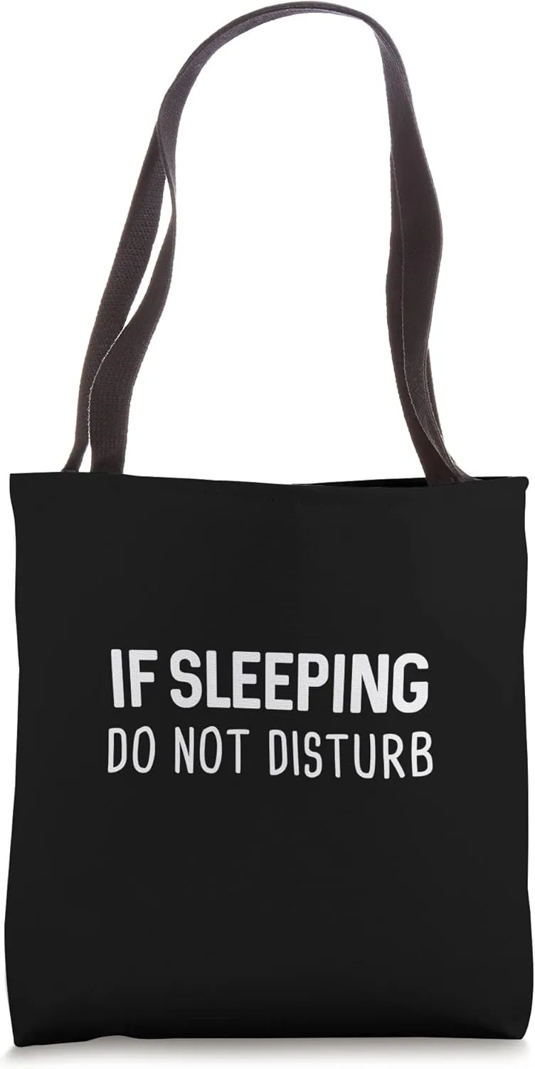 If Sleeping Do Not Disturb Tote Bag