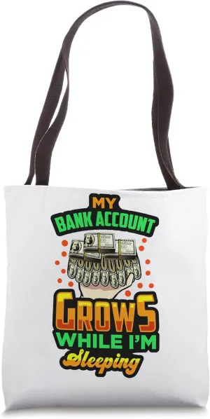 My Account Grows While I'm Sleeping Wealthy Boss Money Goals Tote Bag