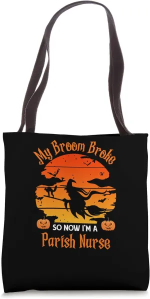 My Broom Broke Parish Nurse Witch Halloween Tote Bag