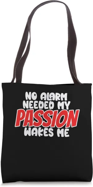 No Alarm Needed My Passion Wakes Me Alarm Clock Time Tote Bag