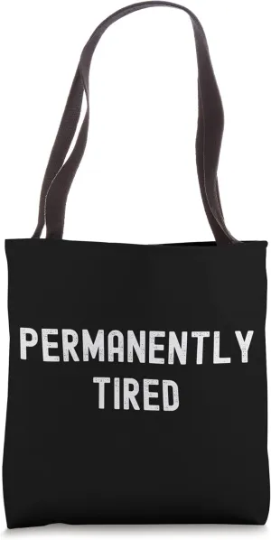 Permanently Tired Funny Sleeping Sleep Always Tired Tote Bag
