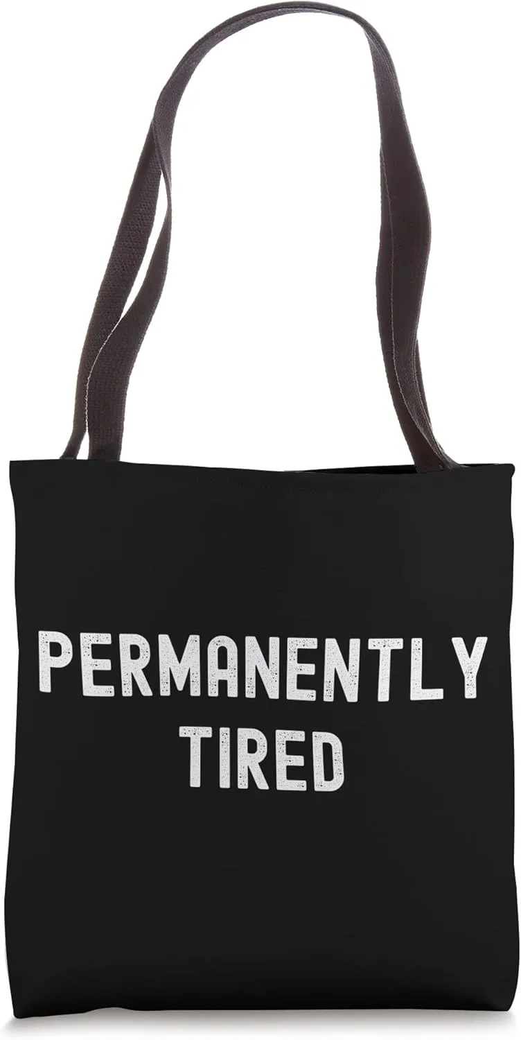 Permanently Tired Funny Sleeping Sleep Always Tired Tote Bag