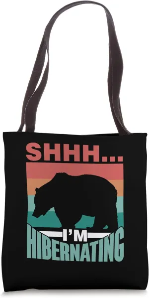 Shhh I'm Hibernating Hibernate Sleepy Sleeping Hibernation Tote Bag