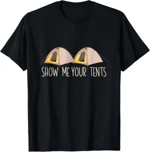 Show Me Your Tents Shirt Funny Outdoor Camping T-Shirt