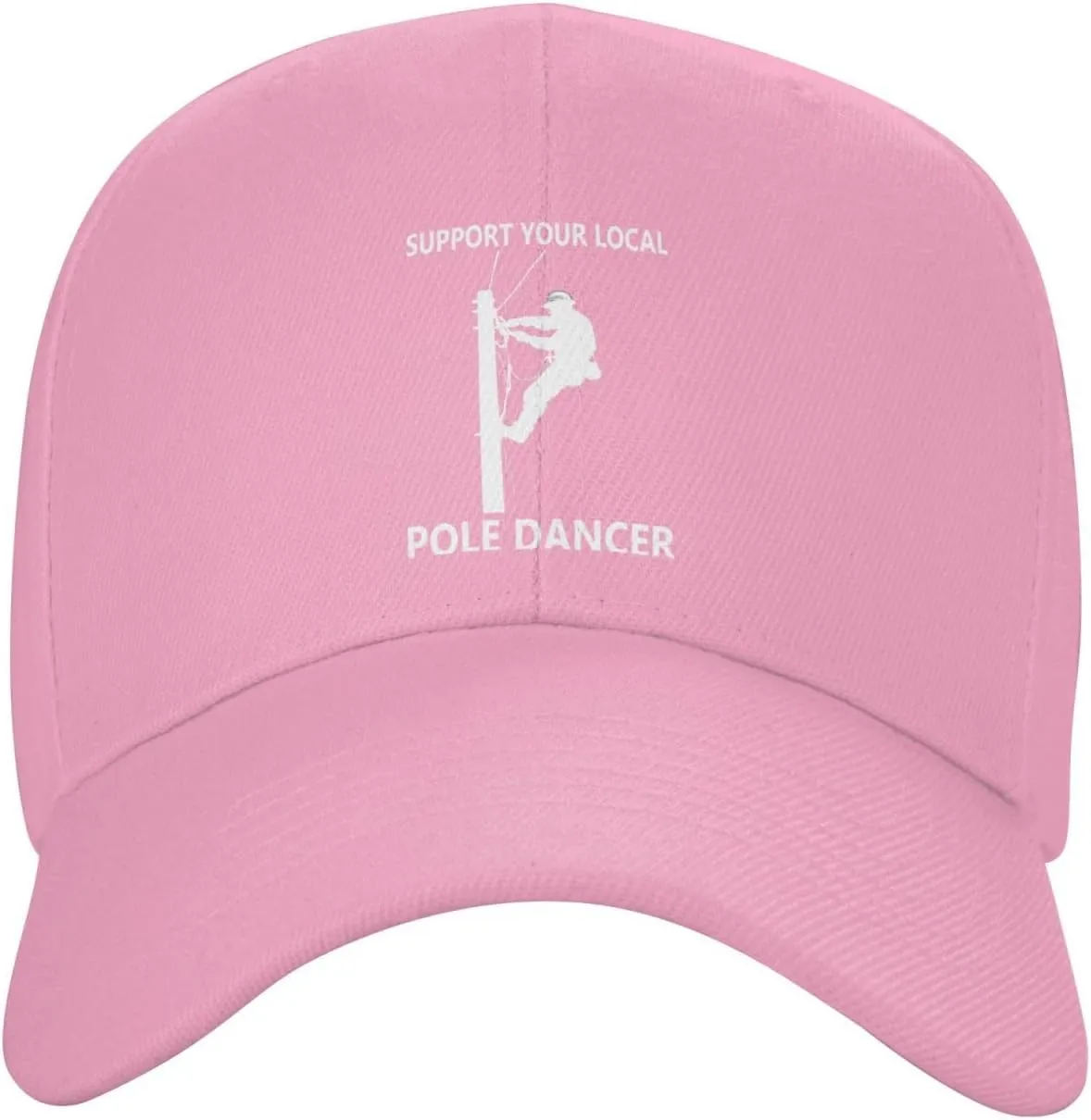 Support Your Local Pole Dancer Funny Lineman Adjustable Baseball Cap Lightweight Classic Unisex Women Men Outdoor8 Pink